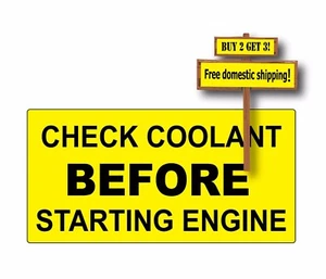 Check Coolant Before Starting Engine Decal Warning Yellow/Blk Safety Sticker p15 - Picture 1 of 1