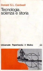 TECNOLOGIA, SCIENZA E STORIA DONALD S.L. CARDWELL1976 IL MULINO (XA544) - Picture 1 of 1