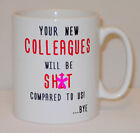 Your New Colleague Mug Can Personalise Funny Coworker Leaving Job Good Luck Gift