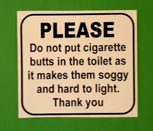 "Please Do not put cigarette butts in the toilet it ....." sticker for the loo. - Picture 1 of 1