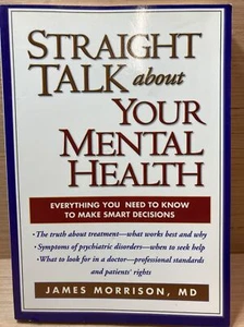 Straight Talk About Your Mental Health By James Morrison, MD. Paperback - Picture 1 of 4
