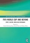 FIFA World Cup and Beyond: Sport, Culture, Media and Governance (Sport in the Gl