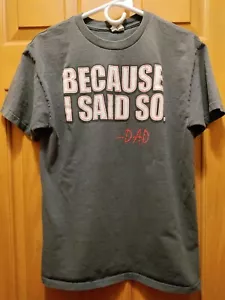 BECAUSE I SAID SO, DAD MEN'S MEDIUM GRAY COTTON T-SHIRT - Picture 1 of 5