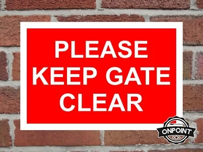 ONPOINT PRINT & DISPLAY LTD Please Keep Gate Clear Aluminium Safety Sign 4 Sizes & 7 Colour Variations.