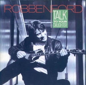 Robben Ford - Talk To Your Daughter (LP, Album) (Very Good Plus (VG+)) - 3601990 - Picture 1 of 5