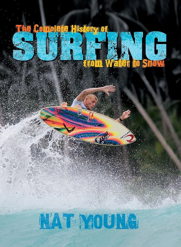 The Complete History of Surfing from Water to Snow Nat Young Hardcover Surfer - Image 1 of 1
