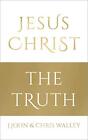 Jesus Christ  The Truth By Walley Chris Book The Cheap Fast Free Post
