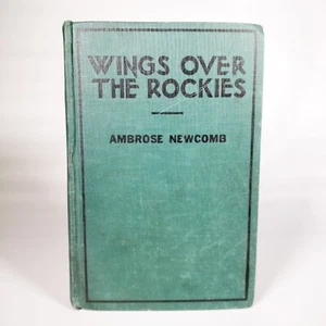WINGS OVER THE ROCKIES Ambrose Newcomb 1st Edition 1930 Goldsmith Hardcover - Picture 1 of 8