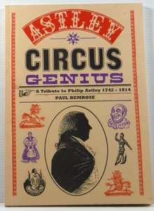 Astley Circus Genius by Paul Bemrose Tribute to Philip Astley 1742-1814 PB 1992 - Picture 1 of 10