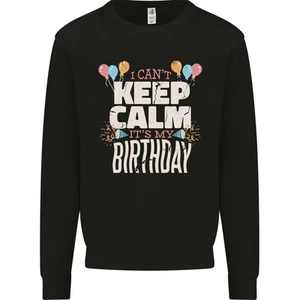 I Cant Keep Calm Its My Birthday Kids Sweatshirt Jumper - Picture 1 of 31