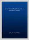Jin Bu Chinese Pupil Book 2 (11-14 Mandarin Chinese), Paperback by Zhu, Xiaom...