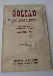 Goliad 130 Years After Refugio Guadalupe Victoria 1836-1966 Texas History - Picture 1 of 9