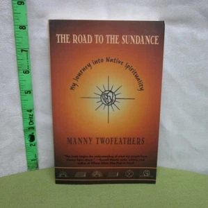 MANNY TWOFEATHERS autograph My Road to the Sundance spiritual book 2002 Rendon - Picture 1 of 3