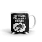 I Don't Snore I Dream I'm A Trucker Coffee Tea Ceramic Mug Office Work Cup Gift