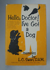 Hello, Doctor! I've Got A Dog: Memoirs By L.C. Swan - 1St Ed. Hc/Dj 1974 *Signed