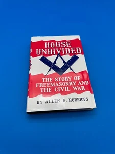 House Undivided The Story of Freemasonry & the Civil War Hardcover Allen Roberts - Picture 1 of 5