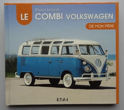L0057 LE COMBI VOLKSWAGEN DE MON PERE - LIVRE - ETAI - P LESUEUR - 22x25 - FR Foto 1 de 4