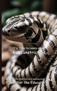 It's Time to Learn about Boa Constrictors by Walter the Educator Paperback Book - Picture 1 of 1