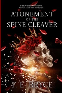 Atonement of the Spine Cleaver Book 1 by F E Bryce (2023) Smart Mouth Publishing - Picture 1 of 1