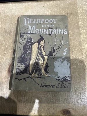 DEERFOOT IN THE MOUNTAINS - E S Ellis [1906] Illustrated Shawnee Native American - Image 1 of 4