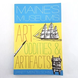 Maine's Museums: Art, Oddities and Artifacts by Janet Mendelsohn - NO MARKS - Bild 1 von 8