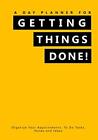 A Day Planner For Getting Things Done!: Organize Your Appointments, To Do Ta...