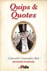 Quips and Quotes: A Journalist's Commonplace Book By Richard Ingrams