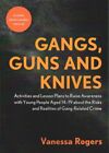 Gangs, Guns and Knives : Activities and Lesson Plans to Raise Awareness With ...