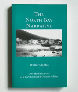 The North Bay Narrative Walter Staples 1998 PB Book Newfoundland Outport Village - Picture 1 of 2