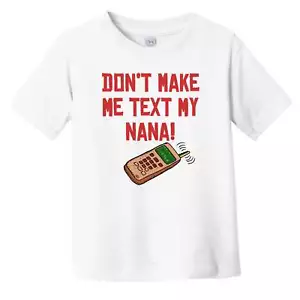 Don't Make Me Text My Nana Funny Grandchild Infant Toddler T-Shirt - Picture 1 of 2
