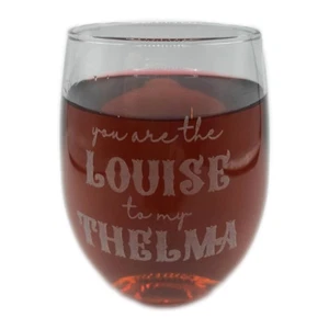 you are the LOUISE to my THELMA Wine Glass Laser Engraved Best Friends BFF Gift - Picture 1 of 1