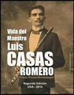 Vida Del Maestro Luis Casas Romero / Life Of Master Luis Casas Romero : La Vi...