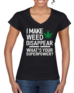 I Make Weed Disappear Whats Your Superpower Women Standard V-Neck Tee - Picture 1 of 8