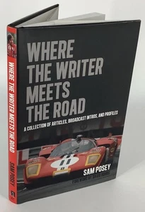 Sam Posey SIGNED 2015 Where the Writer Meets the Road HC w/DJ 1st Edition - Foto 1 di 13