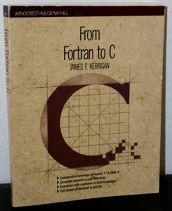 From FORTRAN to C by James F. Kerrigan 1991 1st Edition PB Windcrest Books 298pg - Picture 1 of 15