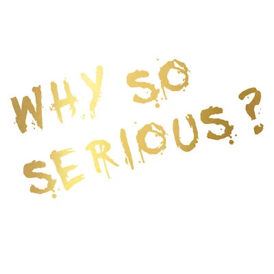Scritta Perché So Serious? Adesivo Oro Metallizzato Pellicola Accessori K061 - Immagine 1 di 4