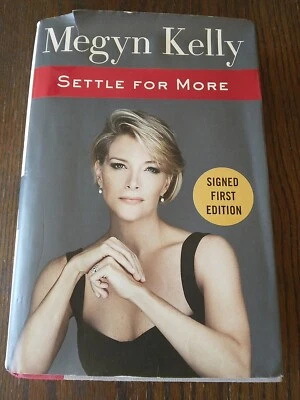 Settle For More by Megyn Kelly SIGNED AUTOGRAPHED FIRST EDITION 2016 Hardcover - Image 1 of 4