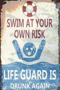Swim At Your Own Risk Life Guard Is Drunk Funny 8" x 12" Aluminum Metal Sign - Picture 1 of 1