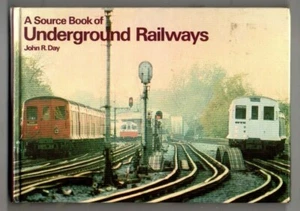 A Source Book of UNDERGROUND RAILWAYS ~ John R Day ~ HARDCOVER - Picture 1 of 2