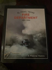 Departamento de Bomberos de El Paso 1882-1994 A Pictorial History tapa dura - Imagen 1 de 4