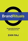 Brand Rituals: How Successful Brands Bond With Customers By Zain Raj - Hardcover