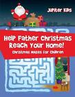 Help Father Christmas Reach Your Home Christmas Mazes For Children By Jupiter