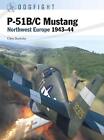 P-51B/C Mustang: Europa Północno-Zachodnia 1943-44 autorstwa Chrisa Bucholtza (angielski) Oprawa miękka 