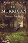 Pagan Portals - The Morrigan: Meeting the Great Queens by Morgan Daimler Book