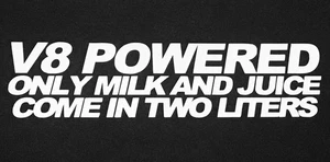 V8 powered milk juice 2 liter sticker funny race fits mustang chevy Drift decal - Picture 1 of 5