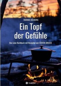 Ein Topf der Gefühle: Das Lese-Kochbuch mit Rezepten aus Düsseldorf, Flandern, S