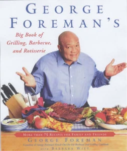 George Foreman's Big Book of Grilling, Barbecue and Rotisserie, George Foreman, - Picture 1 of 1