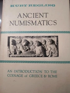 ANCIENT NUMISMATICS; THE COINAGE OF ANCIENT GREECE AND By Kurt Regling - Bild 1 von 3