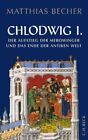 Chlodwig I: Der Aufstieg der Merowinger in der antiken Welt by Becher HB*.