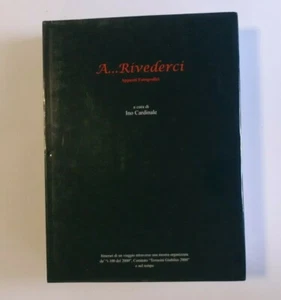 A...Rivederci. Appunti fotografici - Ino Cardinale - 2002 - Bild 1 von 5